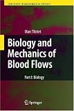 Biology and Mechanics of Blood Flows: Part I: Biology (CRM Series in Mathematical Physics) (Pt. 1)
