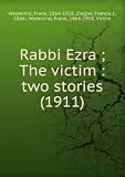 Rabbi Ezra ; The victim : two stories (1911)