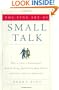 The Fine Art of Small Talk: How To Start a Conversation, Keep It Going, Build Networking Skills -- and Leave a Positive Impression!