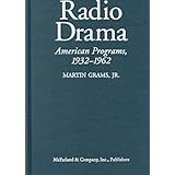 radio drama a comprehensive chronicle of american network programs 1932 1962