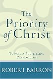 The Priority of Christ: Toward a Postliberal Catholicism