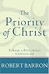 Priority of Christ, The: Toward a Postliberal Catholicism
