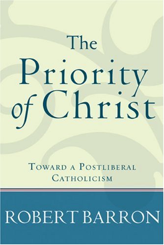 Priority of Christ, The: Toward a Postliberal Catholicism under Christology in The Books Store