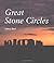 Great Stone Circles: Fables, Fictions, Facts
