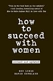 How to Succeed with Women, Revised and Updated