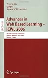 Advances in Web Based Learning -- ICWL 2006: 5th International Conference, Penang, Malaysia, July 19-21, 2006, Revised Papers (Lecture Notes in ... Applications, incl. Internet/Web, and HCI)