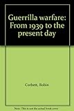 Guerrilla warfare : from 1939 to the present day