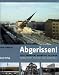 Abgerissen!: Verschwundene Bauwerke in Berlin / Demolition! Berlin&rsquo;s Lost Buildings