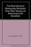The real world of democracy revisited, and other essays on democracy and socialism