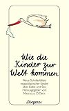 Wie die Kinder zur Welt kommen: Neue Schulaufs�tze neapolitanischer Kinder �ber Liebe und Sex - 