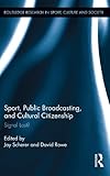 Sport, public broadcasting, and cultural citizenship : signal lost?
