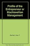 Profile of the entrepreneur, or, Machiavellian management