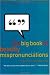 The Big Book of Beastly Mispronunciations : The Complete Opinionated Guide for the Careful Speaker