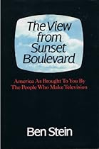 The View from Sunset Boulevard: America as Brought to You by the People Who Make Television The View from Sunset Boulevard: America as Brought to You by the People Who Make Television