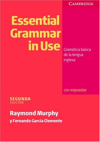Essential Grammar in Use Spanish edition with answers: Gram&aacute;tica b&aacute;sica de la lengua inglesa: Gramatica Basica De La Lengua Inglesa (Grammar in Use)