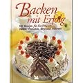 Backen mit Erfolg. 500 Rezepte f�r Kuchen, Torten, Pl�tzchen, Brot und Pikantes.