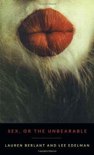 By Lauren Berlant Sex, or the Unbearable (Theory Q) [Paperback]