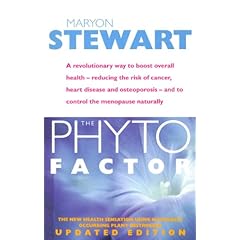 The Phyto Factor: A revolutionary way to boost overall health - reducing the r isk of cancer, heart disease and osteoporosis -and to contro: A ... - And to Control the Menopause Naturally