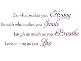 Do what Makes You Happy Be With Who Makes You Smile Vinyl Wall Decal