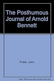 The posthumous journal of Arnold Bennett
