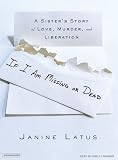 Review Tantor Media  / If I Am Missing or Dead: A Sister's Story of Love, Murder, and Liberation