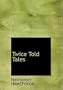 Twice Told Tales (Large Print Edition)