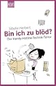 Bin ich zu bl�d?