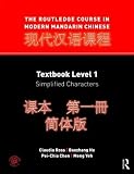 The Routledge Course in Modern Mandarin Chinese: Textbook Level 1, Simplified Characters