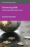 Governing risk : the IMF and global financial crises