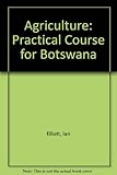 Agriculture : a practical course for Botswana