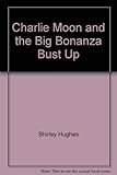 Charlie Moon and the big bonanza bust-up