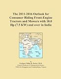 Cheapest tools and home improvement, The 2011-2016 Outlook for Consumer Riding Front-Engine Tractors and Mowers with 10.0 Hp (7.5 KW) and over in India