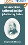 An American Railroad Builder: John Murray Forbes
