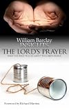 The Lords Prayer: What the Bible Tells Us About the Lords Prayer (Insights)
