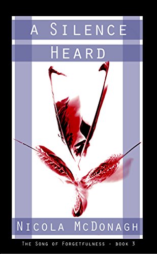 A Silence Heard: Book 3 - in the Dystopan Sci-fi Adventure series - The Song of Forgetfulness, by Nicola McDonagh