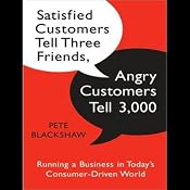 Satisfied Customers Tell Three Friends, Angry Customers Tell 3,000 | [Pete Blackshaw]