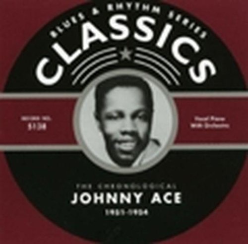 Johnny Ace - The Chronological Johnny Ace 1951-1954 - Zortam Music