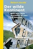 Produkt-Bild: Der wilde Kontinent: Meine Reise durch Argentinien, Brasilien und Venezuela