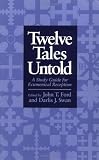 Buy : Twelve Tales Untold: A Story Guide for Ecumenical Reception