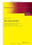 Die neue GmbH: Praxisorientierte Darstellung der GmbH-Reform (MoMiG). Mit aktuellem Vergleich der GmbH zur Limited und Synopse der geänderten Gesetze ... der geänderten Gesetze (GmbHG, HGB, InsO)