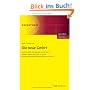Die neue GmbH: Praxisorientierte Darstellung der GmbH-Reform (MoMiG). Mit aktuellem Vergleich der GmbH zur Limited und Synopse der ge�nderten Gesetze ... der ge�nderten Gesetze (GmbHG, HGB, InsO)