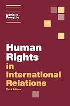 Human Rights in International Relations, 3rd Edition (Themes in International Relations) Human Rights in International Relations, 3rd Edition (Themes in International Relations)