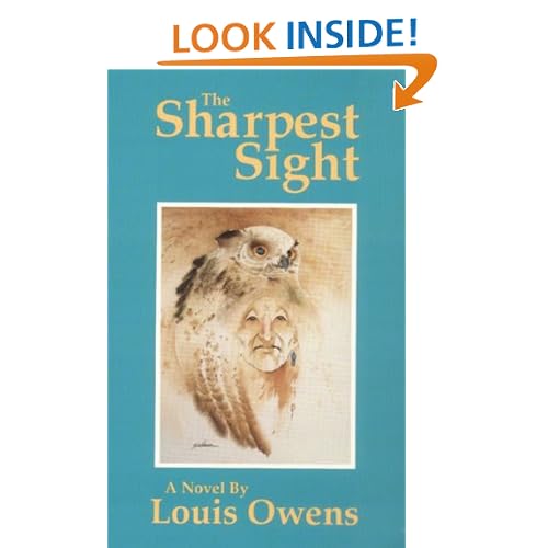 The Sharpest Sight: A Novel (American Indian Literature and Critical Studies Series)