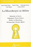 La Misanthropie au théâtre : Ménandre, Le Bourru ; Shakespeare, Timon d\'Athènes ; Molière, Le Misanthrope ; Hofmannsthal, L\'Homme difficile