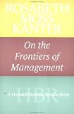 Rosabeth Moss Kanter on the Frontiers of Management