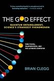 The God Effect: Quantum Entanglement, Science's Strangest Phenomenon