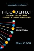 The God Effect: Quantum Entanglement, Science's Strangest Phenomenon