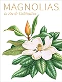 Magnolias in art & cultivation