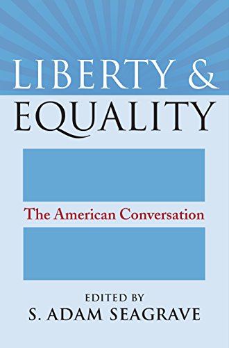Liberty and Equality: The American Conversation (American Political Thought)