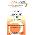 How We Choose to Be Happy: The 9 Choices of Extremely Happy People--Their Secrets, Their Stories